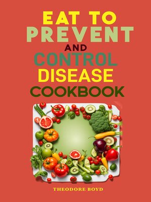 cover image of EAT TO PREVENT AND CONTROL DISEASE COOKBOOK
